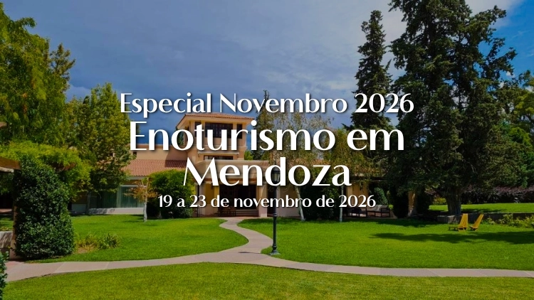 Enoturismo Premium em Mendoza &ndash; Especial Novembro 2026 